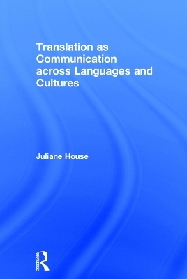 Translation as Communication across Languages and Cultures - Juliane House