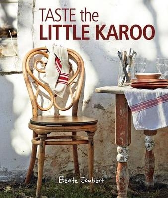 Taste the Little Karoo - Beate Joubert