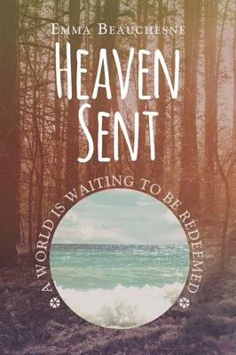 Heaven Sent - Emma Beauchesne