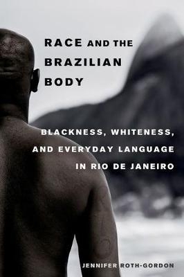 Race and the Brazilian Body - Jennifer Roth-Gordon