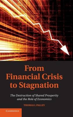 From Financial Crisis to Stagnation - Thomas I. Palley