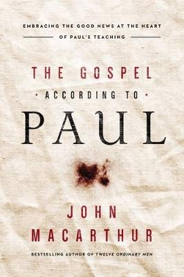The Gospel According to Paul - John F. MacArthur
