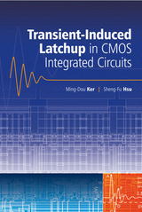 Transient-Induced Latchup in CMOS Integrated Circuits - Ming-Dou Ker, Sheng-Fu Hsu