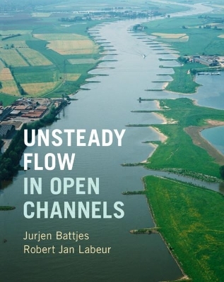 Unsteady Flow in Open Channels - Jurjen A. Battjes, Robert Jan Labeur