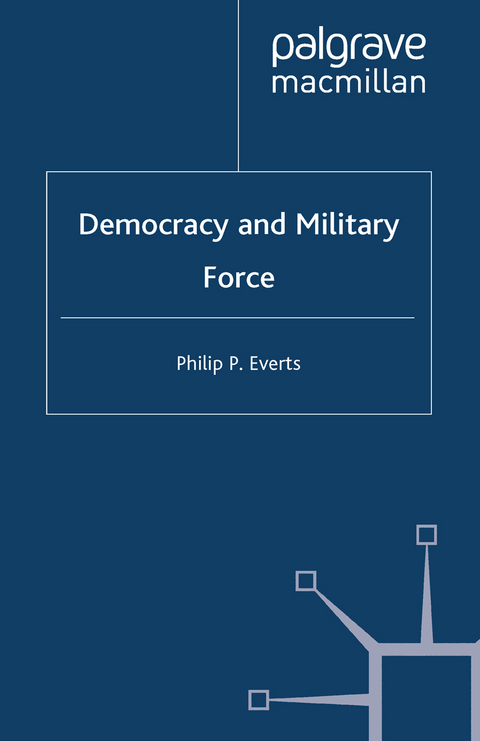 Democracy and Military Force - P. Everts