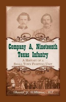 Company A, Nineteenth Texas Infantry - David J Williams