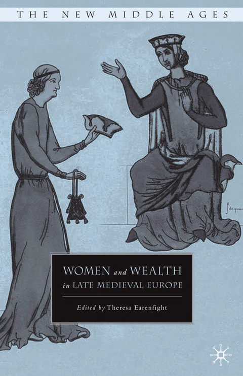 Women and Wealth in Late Medieval Europe - T. Earenfight