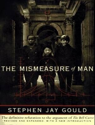 The Mismeasure of Man - Stephen Jay Gould