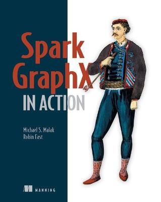 Spark GraphX in Action - Michael S. Malak