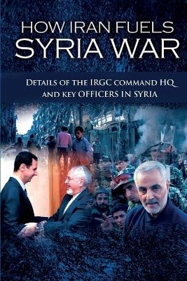 How Iran Fuels Syria War - Ncri- U S Representative Office