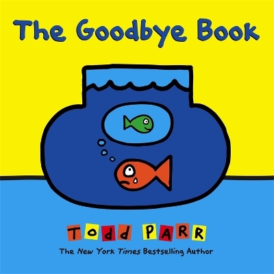 The Goodbye Book - Todd Parr