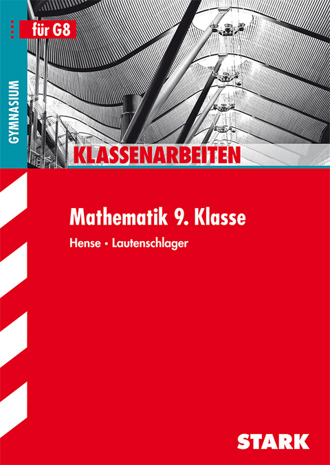 STARK Klassenarbeiten Gymnasium - Mathematik 9. Klasse - Sebastian Hense, Horst Lautenschlager