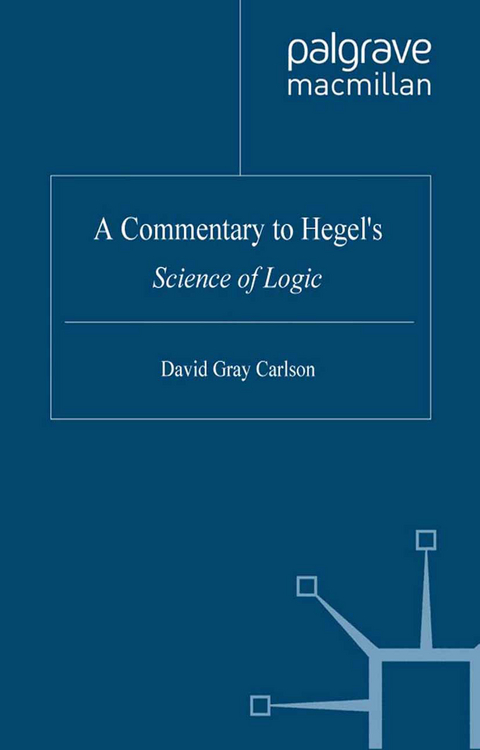 A Commentary to Hegel’s Science of Logic - David Gray Carlson