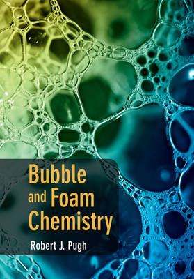 Bubble and Foam Chemistry - Robert J. Pugh