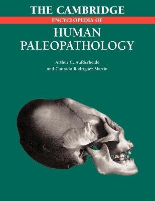 The Cambridge Encyclopedia of Human Paleopathology - Arthur C. Aufderheide, Conrado Rodriguez-Martin