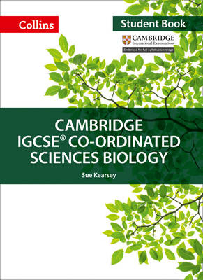 Cambridge IGCSE™ Co-ordinated Sciences Biology Student's Book - Sue Kearsey, Mike Smith, Jackie Clegg, Gareth Price, Sarah Jinks