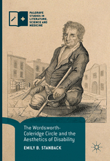 The Wordsworth-Coleridge Circle and the Aesthetics of Disability - Emily B. Stanback