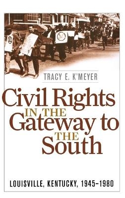 Civil Rights in the Gateway to the South - Tracy E. K'Meyer