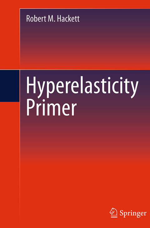 Hyperelasticity Primer - Robert M. Hackett