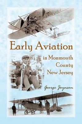 Early Aviation in Monmouth County, New Jersey - George Joynson