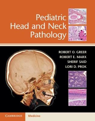Pediatric Head and Neck Pathology - Robert O. Greer, Robert E. Marx, Sherif Said, Lori D. Prok