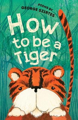 How to be a Tiger - George Szirtes