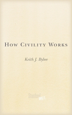 How Civility Works - Keith J. Bybee