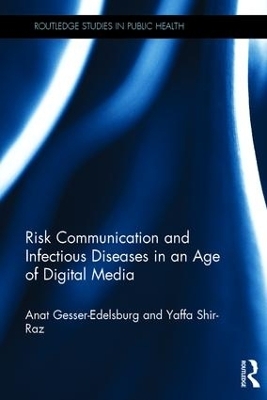 Risk Communication and Infectious Diseases in an Age of Digital Media - Anat Gesser-Edelsburg, Yaffa Shir-Raz