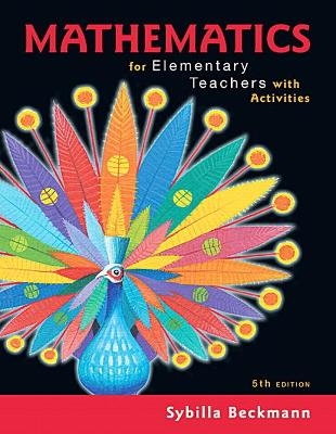 Mathematics for Elementary Teachers with Activities - Sybilla Beckmann