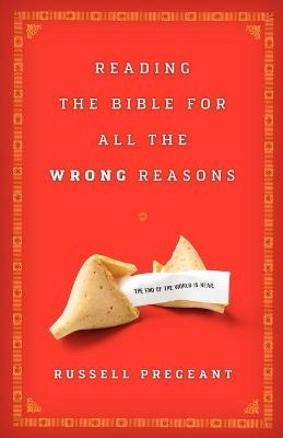 Reading the Bible for All the Wrong Reasons - Russell Pregeant