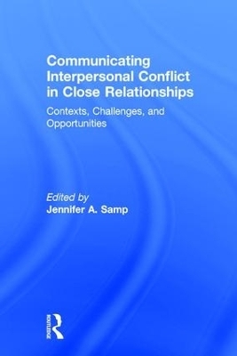Communicating Interpersonal Conflict in Close Relationships - 