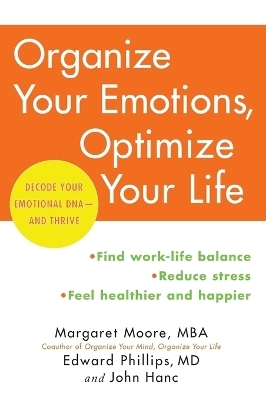 Organize Your Emotions, Optimize Your Life - Margaret Moore, Edward Phillips, John Hanc