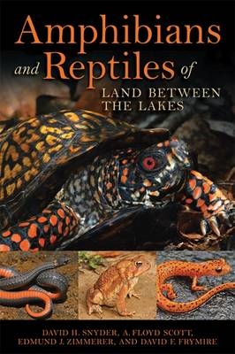 Amphibians and Reptiles of Land Between the Lakes - Edmund J. Zimmerer, David H. Snyder, A. Floyd Scott, David F. Frymire