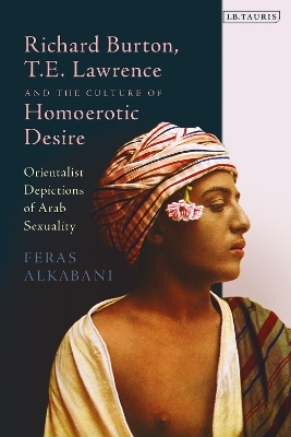 Richard Burton, T.E. Lawrence and the Culture of Homoerotic Desire - Dr Feras Alkabani