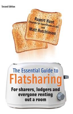 The Essential Guide to Flatsharing - Rupert Hunt, Matt Hutchinson