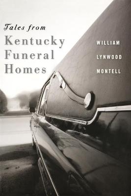 Tales from Kentucky Funeral Homes - William Lynwood Montell