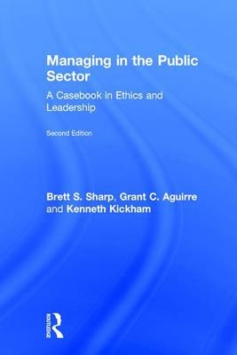 Managing in the Public Sector - Brett Sharp, Grant Aguirre, Kenneth Kickham