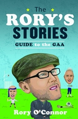 Rory's Stories Guide to the GAA -  Rory O'Connor