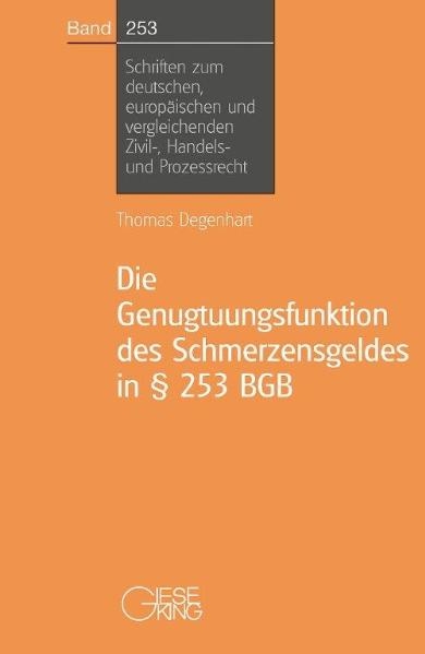 Die Genugtuungsfunktion des Schmerzensgeldes in § 253 BGB - Thomas Degenhart