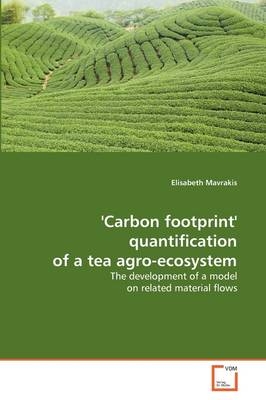 'Carbon footprint' quantification of a tea agro-ecosystem - Elisabeth Mavrakis