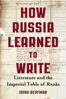How Russia Learned to Write - Irina Reyfman