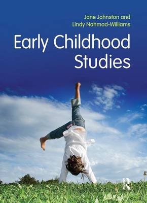Early Childhood Studies - Jane Johnston, Lindy Nahmad-Williams