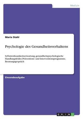 Psychologie des Gesundheitsverhaltens - Maria Stahl