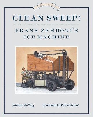 Clean Sweep! Frank Zamboni's Ice Machine - Monica Kulling