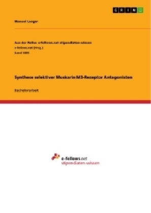 Synthese selektiver Muskarin M3-Rezeptor Antagonisten - Manuel Langer