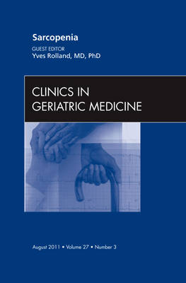 Sarcopenia, An Issue of Clinics in Geriatric Medicine - Yves Rolland