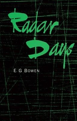 Radar Days - E G. Bowen