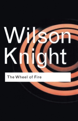 The Wheel of Fire - G. Wilson Knight