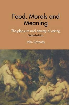 Food, Morals and Meaning - John Coveney