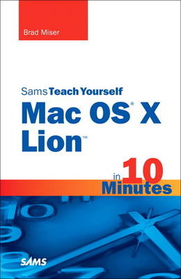 Sams Teach Yourself Mac OS X Lion in 10 Minutes - Brad Miser